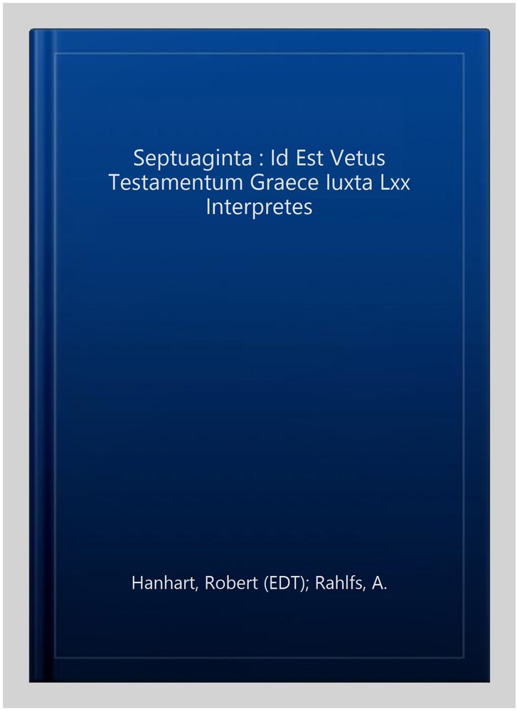 Septuaginta : Id Est Vetus Testamentum Graece Iuxta Lxx Interpretes, Hardcove...