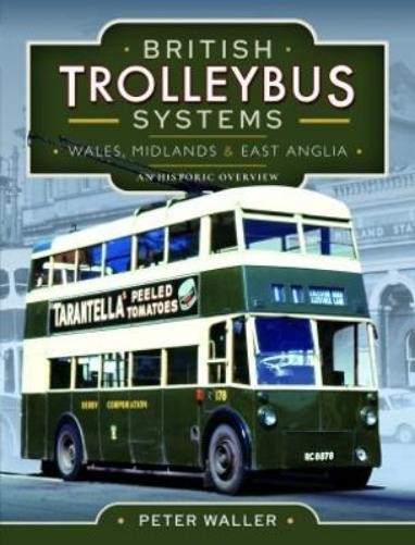 Peter Waller British Trolleybus Systems - Wales, Midlands and East An (Hardback)