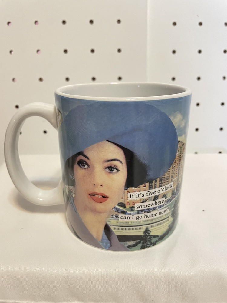 Anne Taintor If It’s 5 O’Clock Somewhere Can I So Home Now 14oz Coffee Cup 15.00
