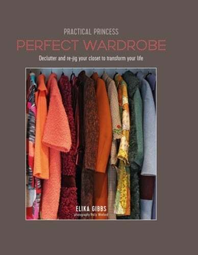 Practical Princess Perfect Wardrobe: Declutter and Re-Jig Your Wardrobe to: Used