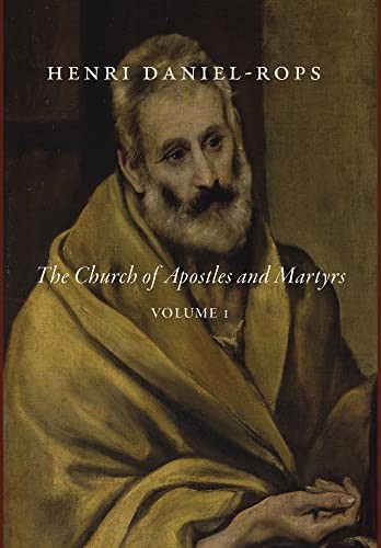 Henri Daniel-Rops The Church of Apostles and Martyrs, Volume 1 (Hardback)