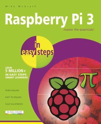Raspberry Pi 3 in easy steps - Paperback By McGrath, Mike - GOOD