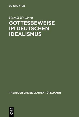 Harald Knudsen Gottesbeweise im Deutschen Idealismus (Hardback)