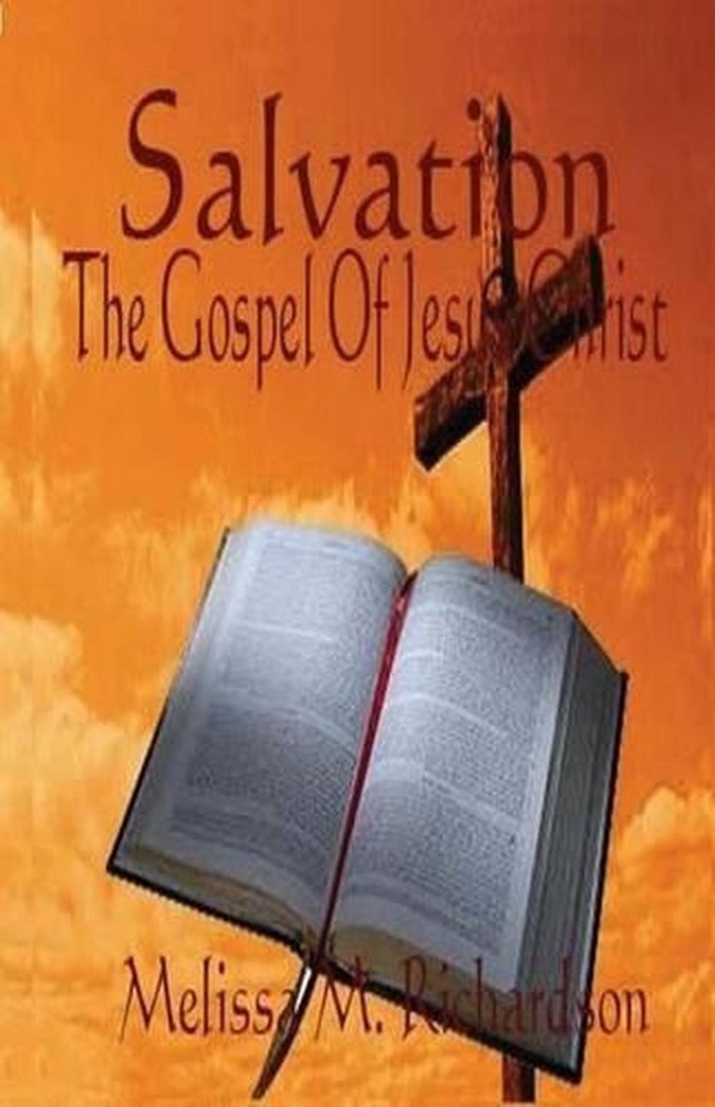 Salvation The Gospel Of Jesus Christ by Melissa M. Richardson (English) Paperbac