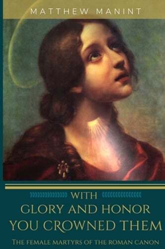 With Glory and Honor You Crowned Them by Matthew Manint: New