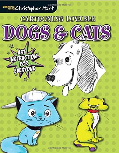 Cartooning Lovable Dogs & Cats-From Christopher Hart this Quick Drawing Guid...