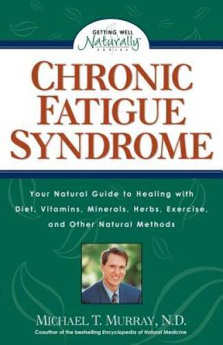 Chronic Fatigue Syndrome: Your Natural Guide to Healing with Diet, Vitami - GOOD