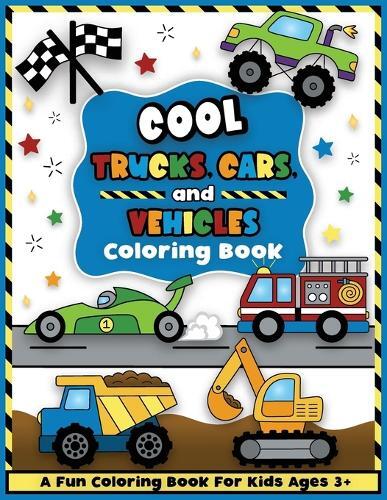 Cool Trucks, Cars, and Vehicles Coloring and Workbook (Paperback)