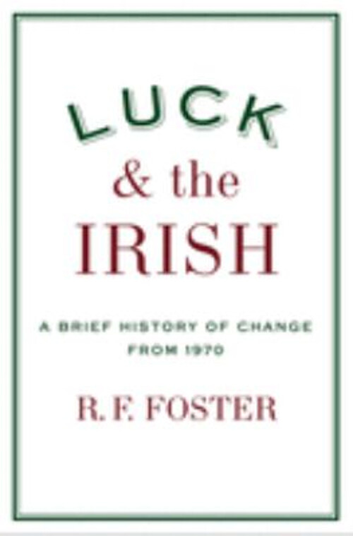 Luck and the Irish : A Brief History of Change from 1970 Hardcove