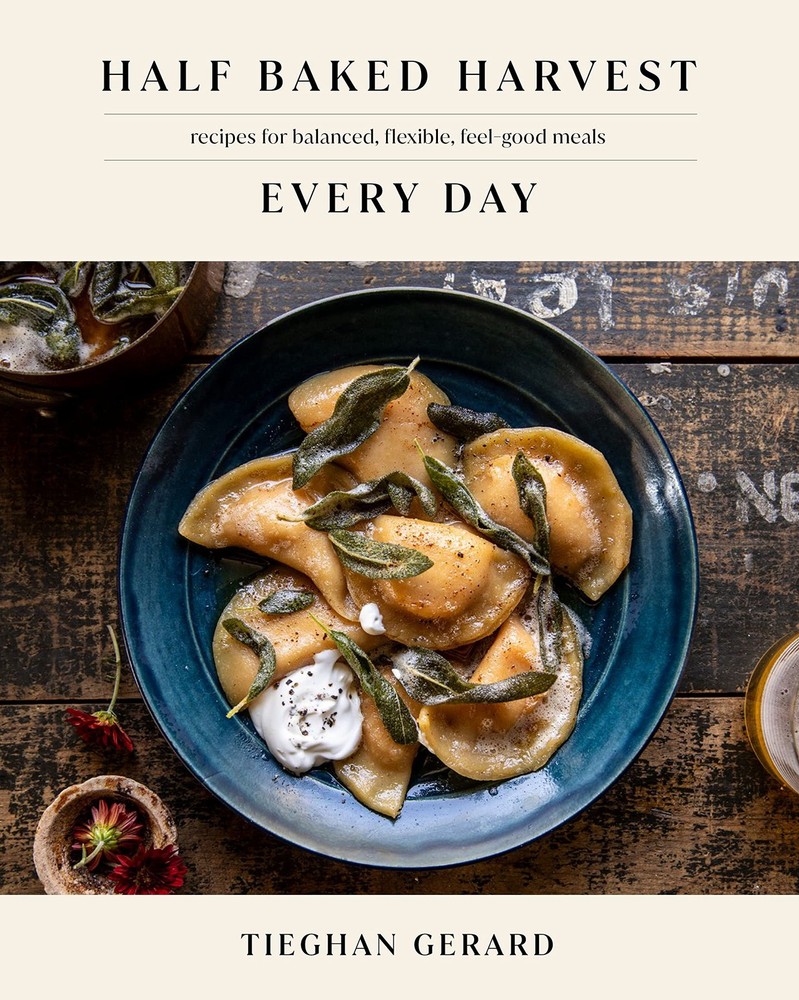 Half Baked Harvest Every Day: Recipes for Balanced, Flexible, Feel-Good Meal...