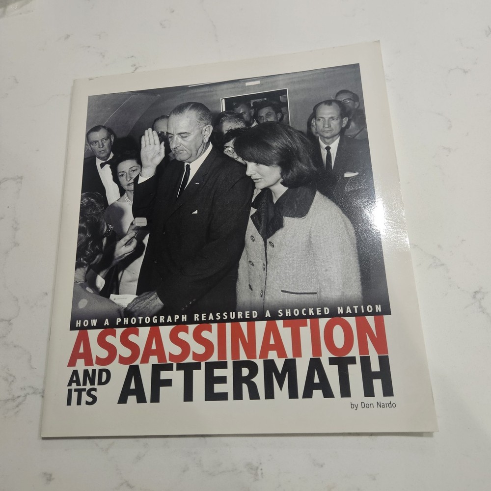 Assassination and Its Aftermath: How a Photograph Reassured - Don Nardo 2014 JFK