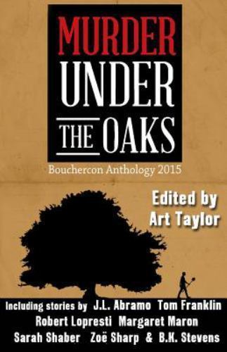 Murder Under the Oaks: Bouchercon Anthology 2015 by Taylor, Art, Like New Use...