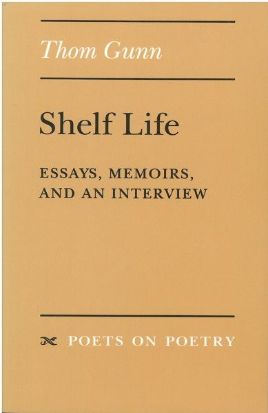Shelf Life : Essays, Memoirs, and an Interview, Paperback by Gunn, Thom, Bran...