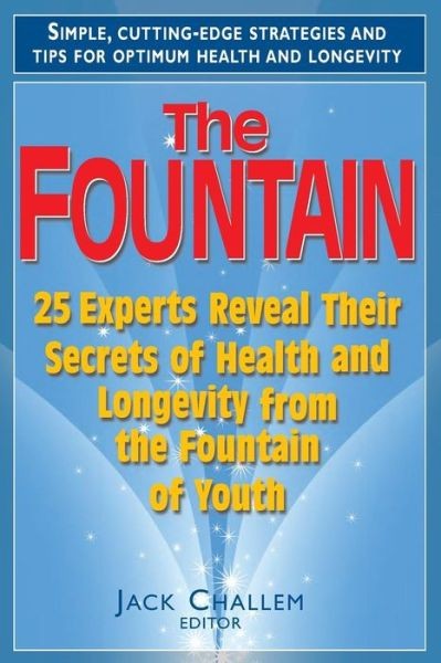The Fountain: 25 Experts Reveal Their Secrets Of Health And ...