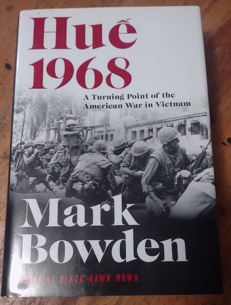 Hue 1968 A Turning Point of the American War in Vietnam Mark Bowden 2017 HC 1st