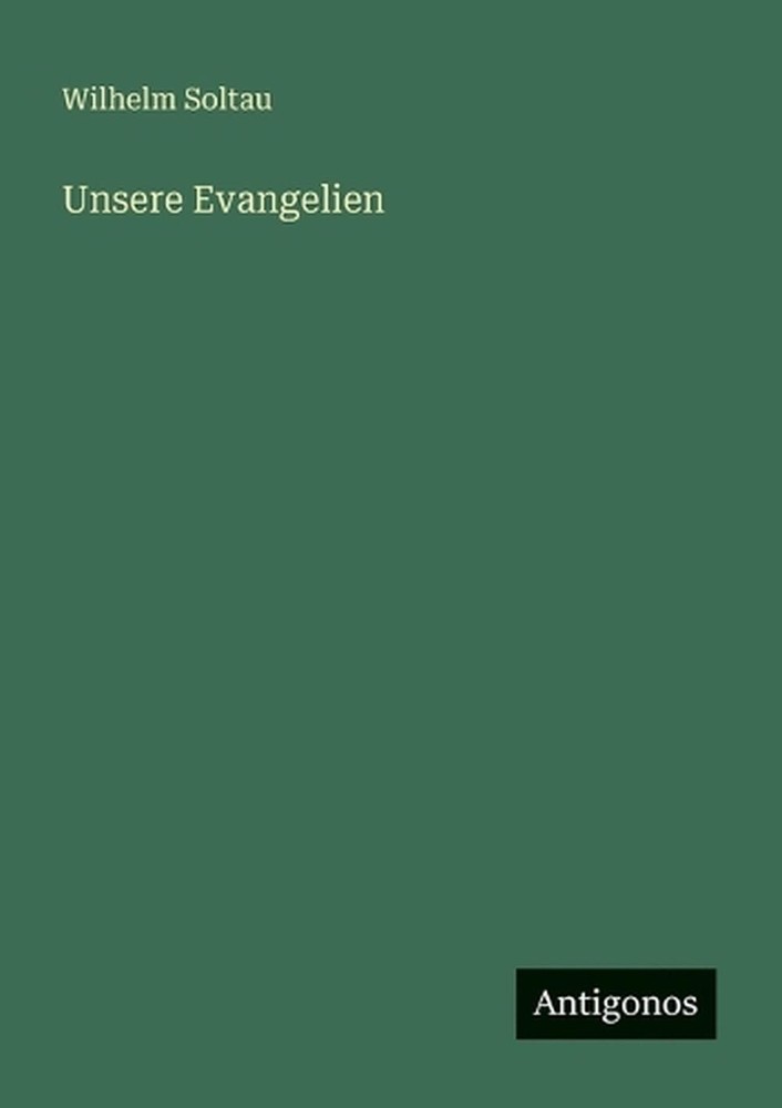 Unsere Evangelien by Wilhelm Soltau (German) Paperback Book