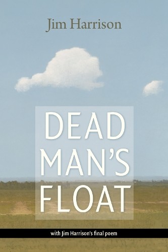 Jim Harrison Dead Man's Float (Paperback)Another great item from Rarewaves USA | Free delivery!