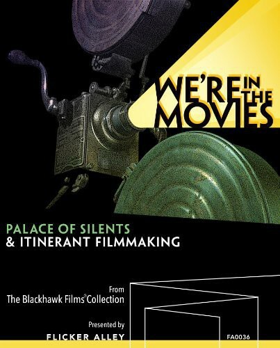 We're in Movies: Palace of Silents & Itinerant Filmmaking [New Blu-ray] With D