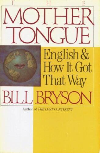 The Mother Tongue: English and How It Got That Way - Hardcover - VERY GOOD