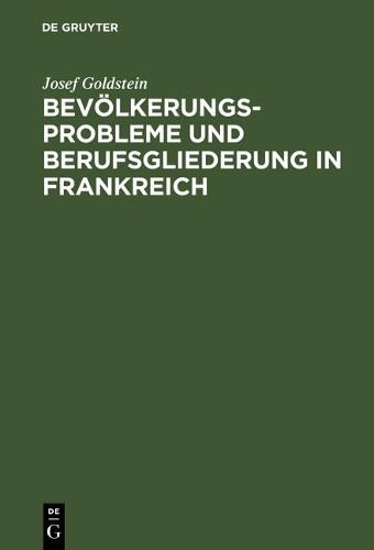 Josef Goldstein Bevölkerungsprobleme und Berufsgliederung in Frankrei (Hardback)