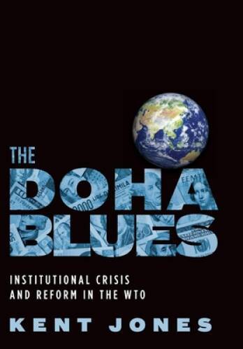 The Doha Blues: Institutional Crisis and Reform in the WTO - Hardcover - GOOD