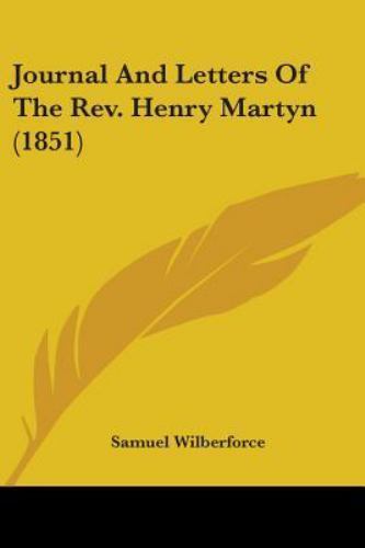 Journal And Letters Of The Rev. Henry Martyn, Paperback by Wilberforce, Samue...