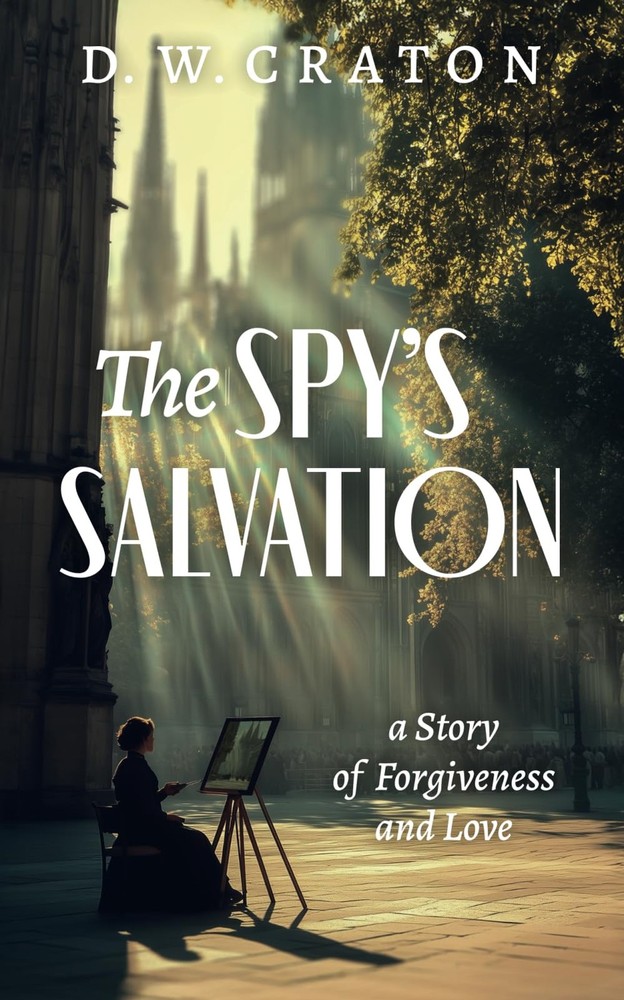 The Spy’s Salvation: A story of Forgiveness and Love (The Carmichael Saga)