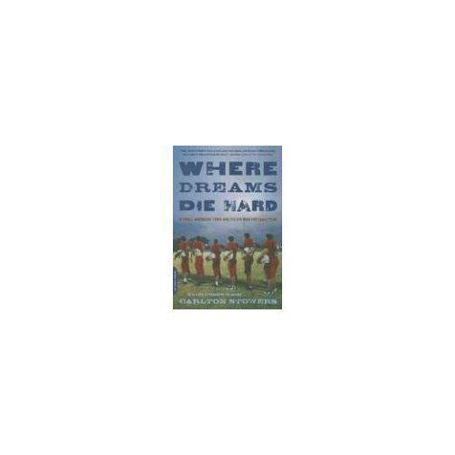 Where Dreams Die Hard: A Small American Town and Its Six-Man Football Team
