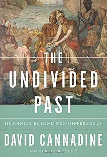 The Undivided Past: Humanity - Hardcover, by Cannadine David - Very Good b