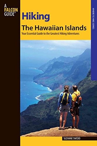 Hiking the Hawaiian Islands: A Guide ..., Suzanne Swedo
