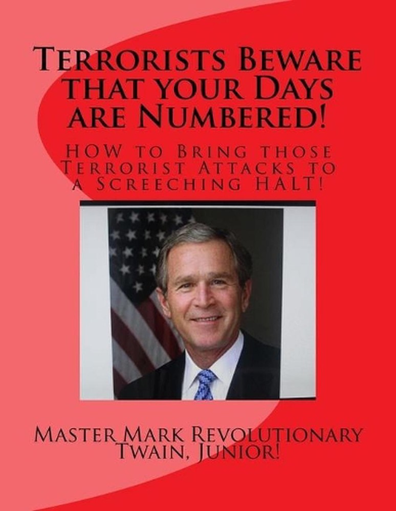 Terrorists Beware that your Days are Numbered!: HOW to Bring those Terrorist Att