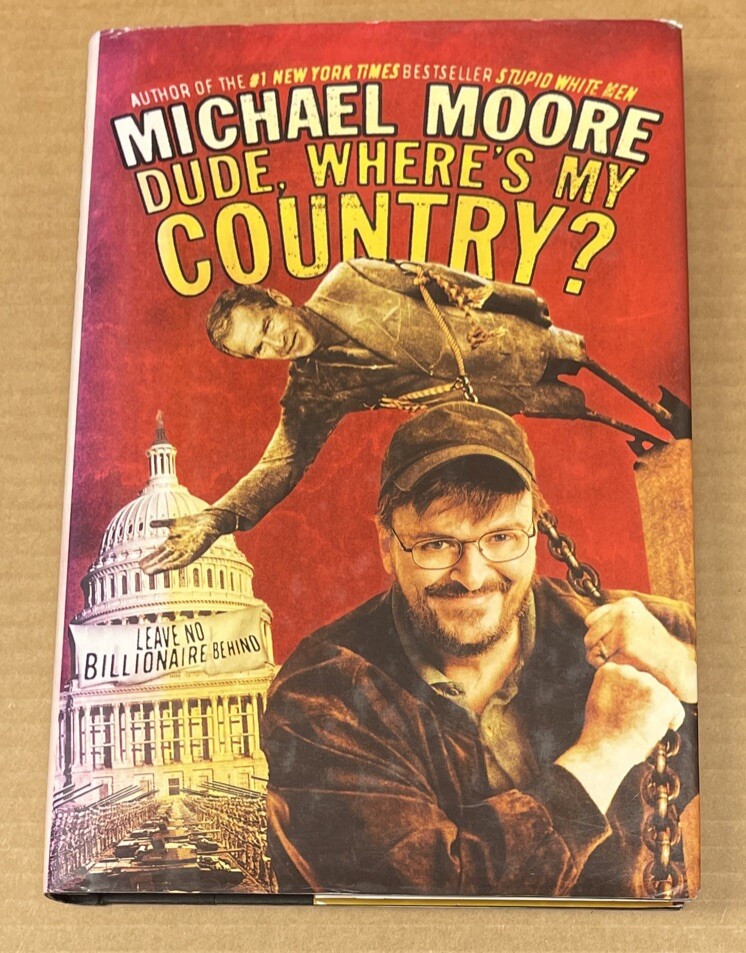 Dude, Where's My Country? by Michael Moore (2003, Hardcover, GOOD)