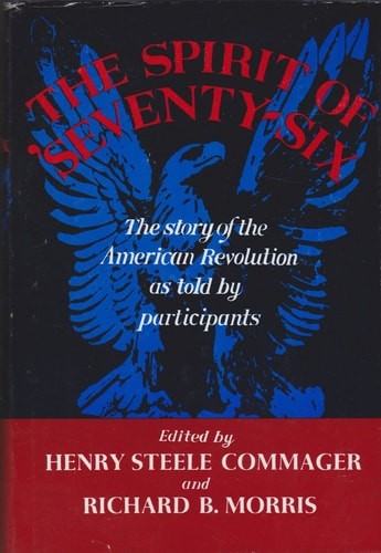 The Spirit of 'Seventy-Six: The Story of the American Revolution As Told by Part