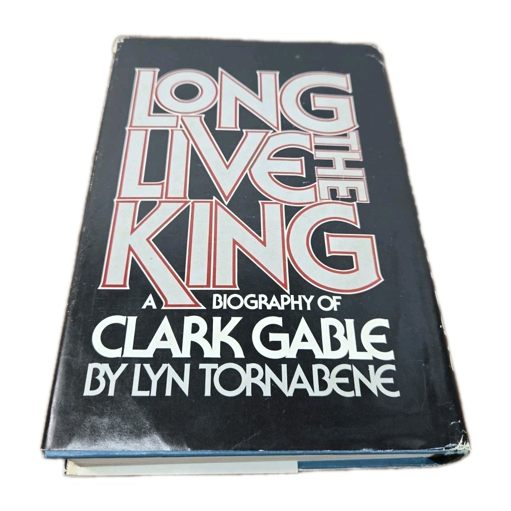 A Biography of Clark Gable, by Lyn Tornabene ~ Long Live The King, 1976 BCE HC