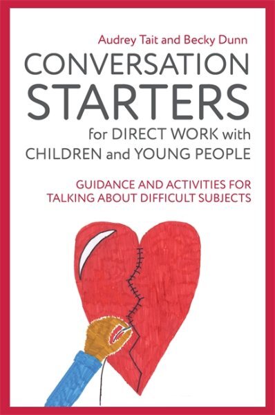 Conversation Starters for Direct Work With Children and Young People : Guidan...