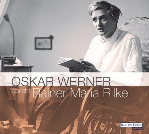 Oskar Werner spricht Rainer Maria Rilke - Rilke, Rainer Maria
