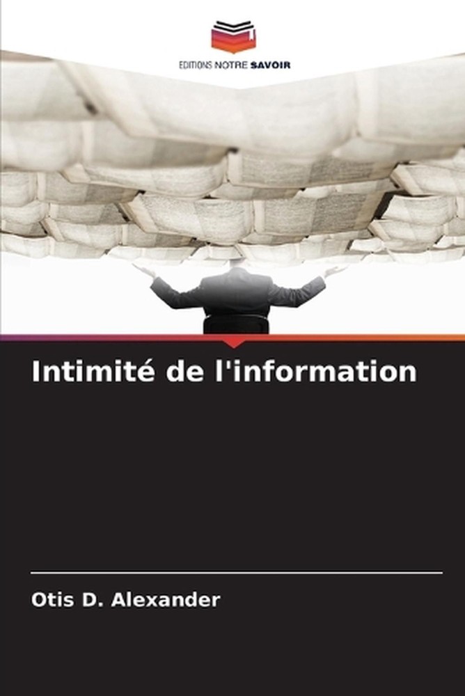 Intimit de l'information by Otis D. Alexander (French) Paperback Book