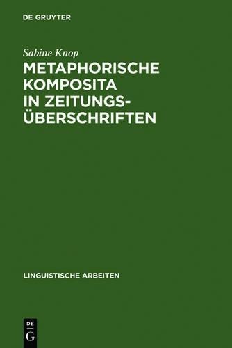 Sabine Knop Metaphorische Komposita in Zeitungsüberschriften (Hardback)