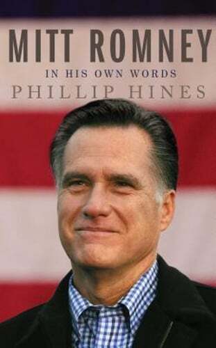 Mitt Romney in His Own Words by Phillip Hines: Used