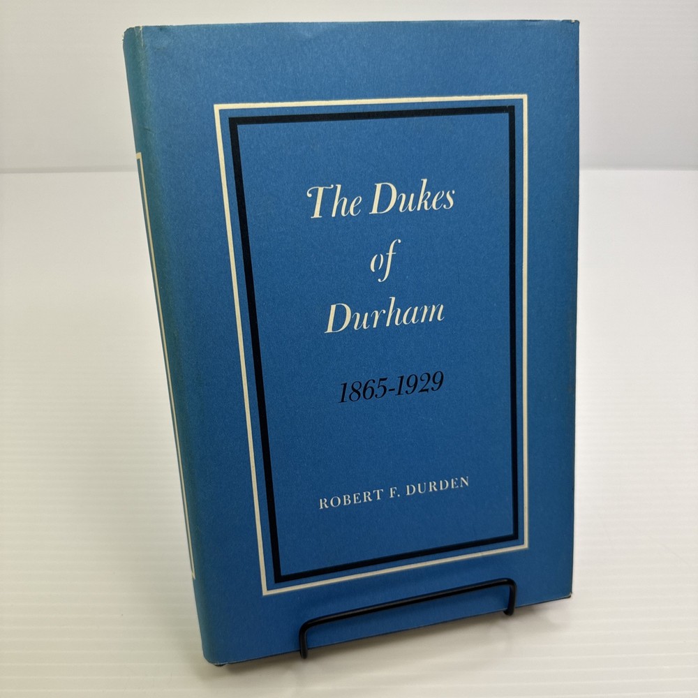 The Dukes of Durham 1865-1929 Robert Durden HC 1975 Washington Duke & Sons