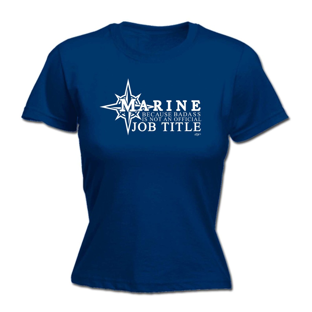 Marine Because Badass Official Job Title - Womens T Shirt Funny T-Shirt Novelty