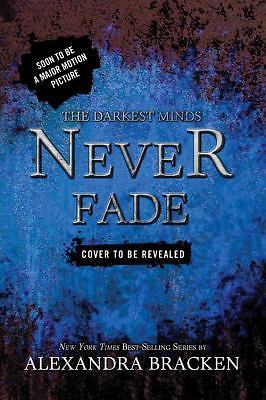 Never Fade (Bonus Content)-The Darkest Minds, Book 2 (A Darkest Minds Novel), US