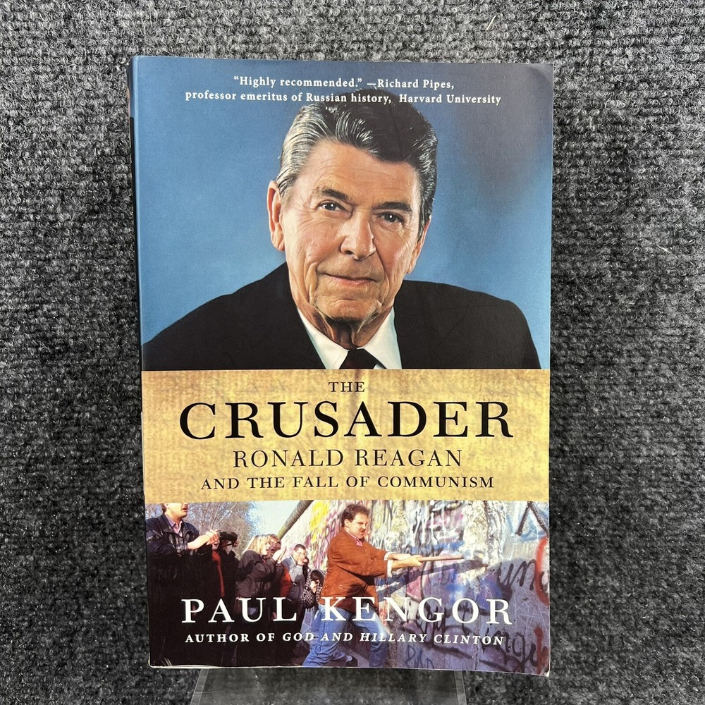 Ronald Reagan The Crusader Who Toppled Communism by Paul Kengor  