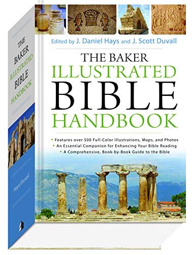 The Baker Illustrated Bible Handbook, J. Daniel Hays
