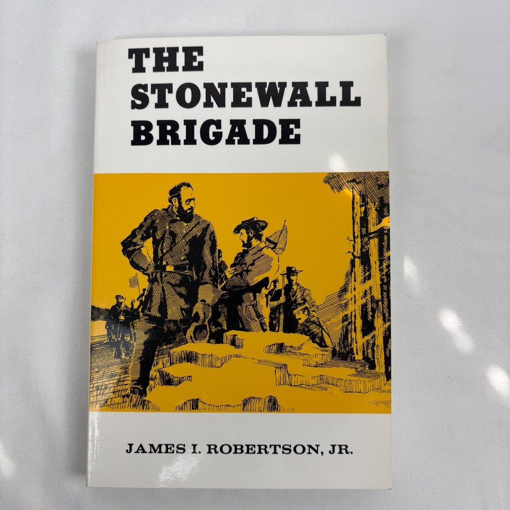 The Stonewall Brigade Paperback By James I. Robertson Jr. 1991