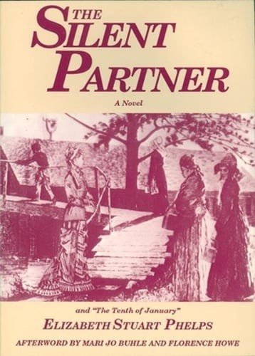 The Silent Partner: Including the Tenth of January by Elizabeth Stuart Phelps
