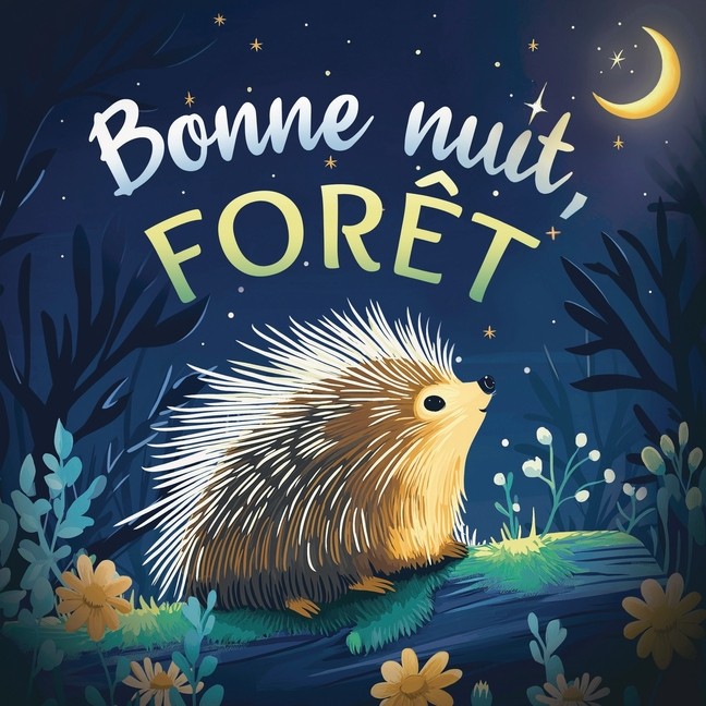 Bonne Nuit, For?T: Une Douce Histoire Du Soir Pour Les Enfan...