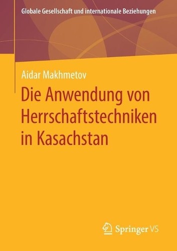Die Anwendung von Herrschaftstechniken in Kasachstan - 9783658286460