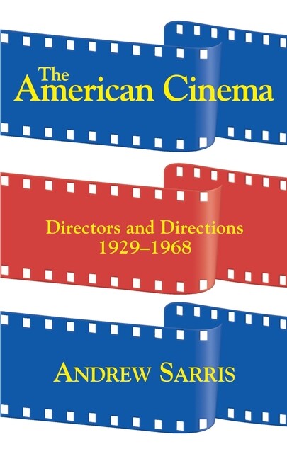 The American Cinema: Directors And Directions 1929-1968