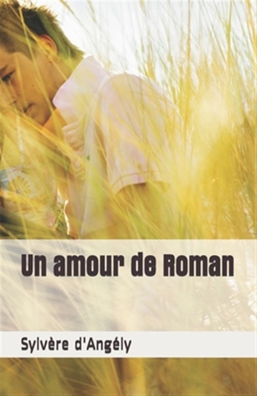 Un amour de Roman by D'angÉly, SylvÈre, Brand New, Free shipping in the US